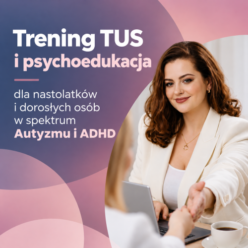Trening TUS i psychoedukacja trening TUS dorośli nastolatki ADHD autyzm